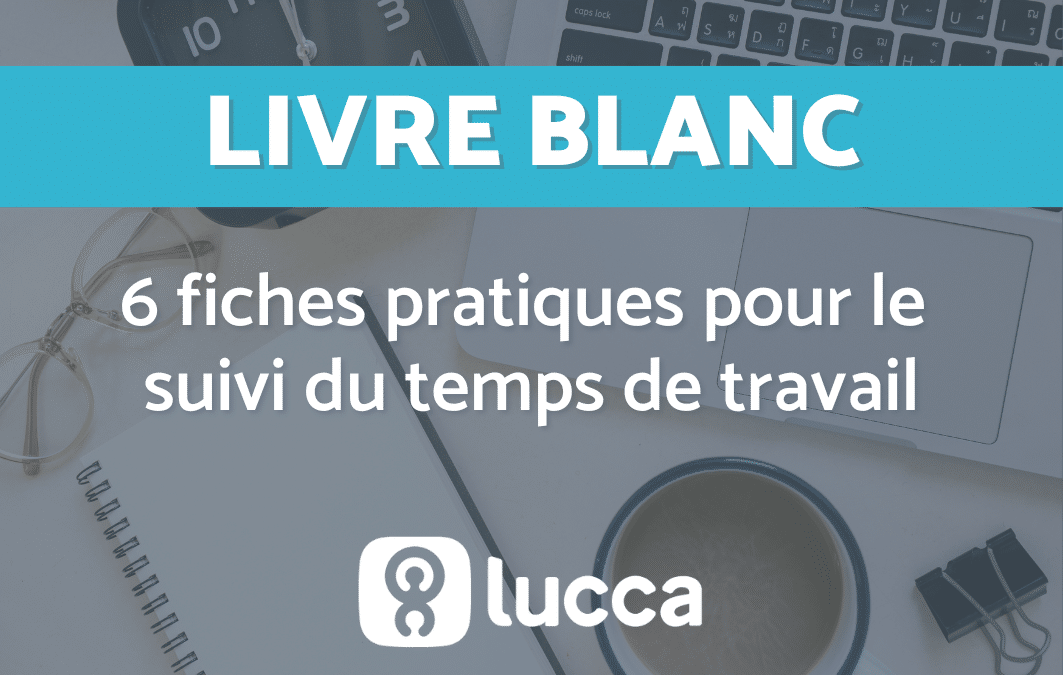 6 fiches pratiques pour optimiser votre gestion – Suivi du temps de travail