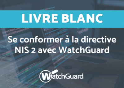 Se conformer à la directive NIS 2 avec WatchGuard