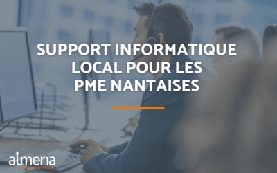 Pourquoi choisir un support informatique local est un véritable atout pour les PME nantaises ?