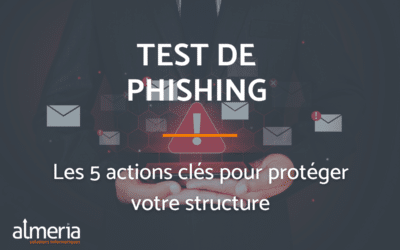 Test de phishing : Les 5 actions clés pour protéger votre structure