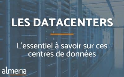 Datacenters : l’essentiel à savoir sur ces centres de données