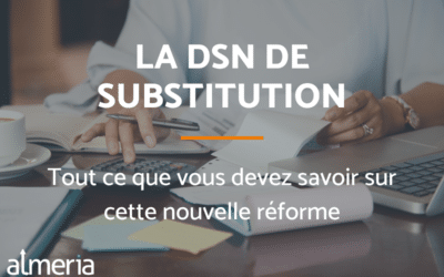 Tout ce que vous devez savoir sur la DSN