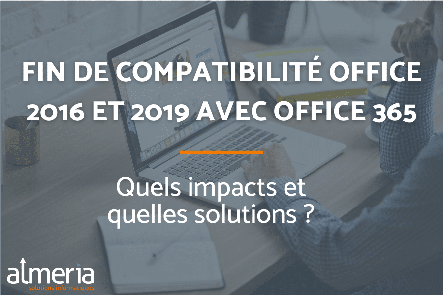 Fin de compatibilité Office 2016 et 2019 avec Office 365